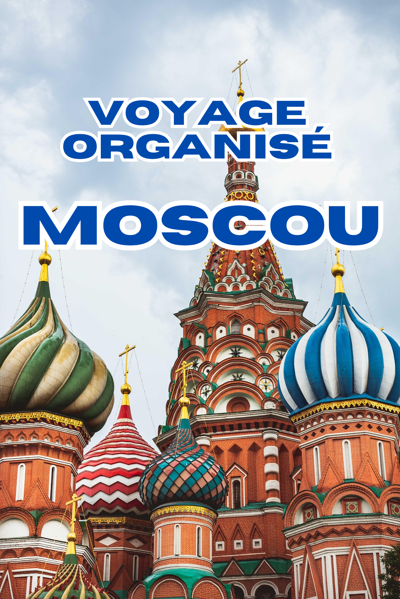 VOYAGE ORGANISÉ : MOSCOU